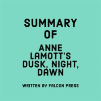 Summary_of_Anne_Lamott_s_Dusk__Night__Dawn